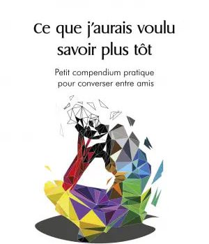 Ce que j’aurais voulu savoir plus tôt