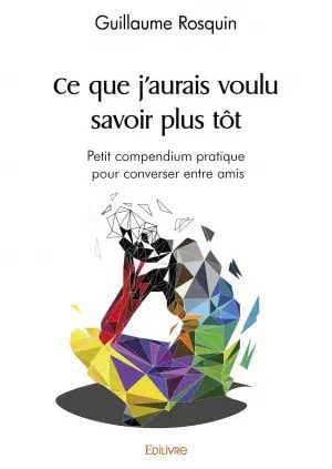 Ce que j’aurais voulu savoir plus tôt